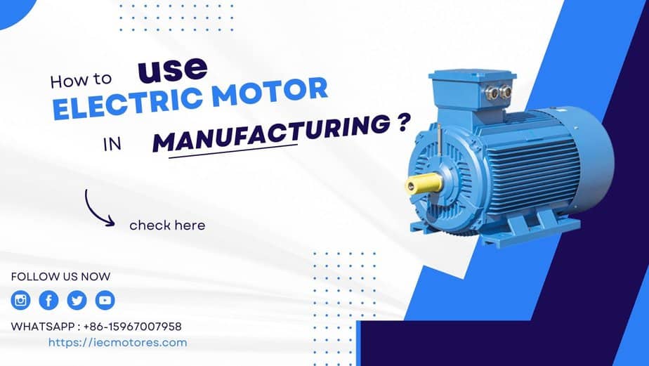  How to Use Our Electric Motors in Manufacturing?