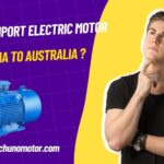 How Can You Successfully Import AC Induction Motors from China to Australia?