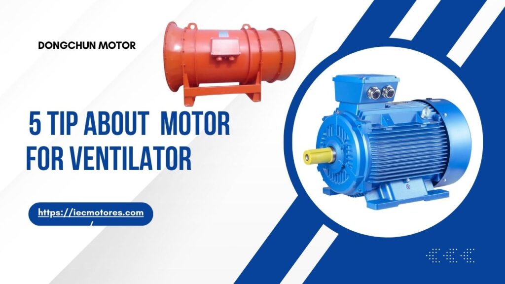 5 Tips About Motor for Ventilator