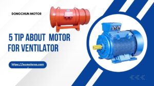 5 Tips About Motor for Ventilator