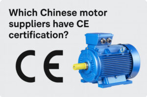 Image showing a blue motor beside the text 'Which Chinese motor suppliers have CE certification?'