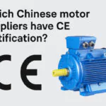 Which Chinese motor suppliers have CE certification?